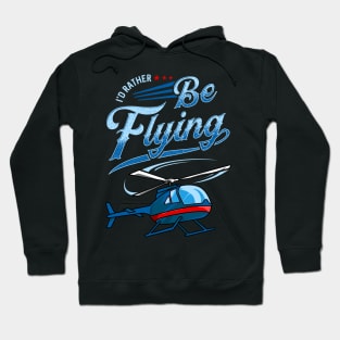 I'd Rather Be Flying Retro Helicopter Pilot Hoodie